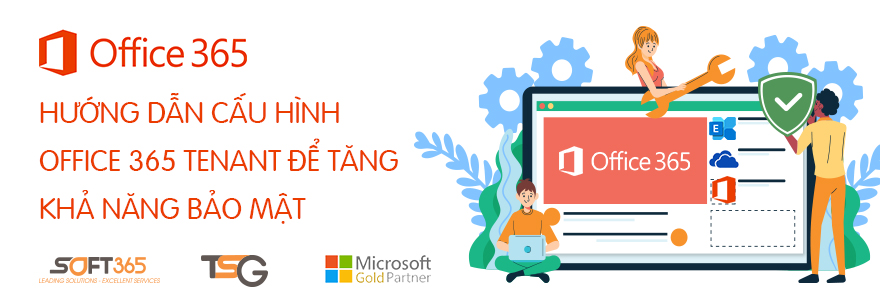 Hướng dẫn cấu hình Office 365 Tenant để tăng khả năng bảo mật